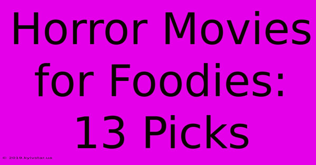 Horror Movies For Foodies: 13 Picks