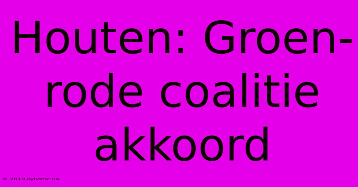 Houten: Groen-rode Coalitie Akkoord