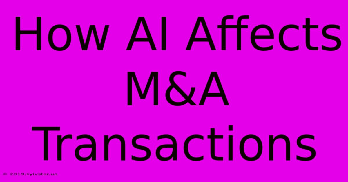 How AI Affects M&A Transactions