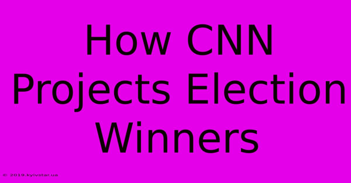 How CNN Projects Election Winners