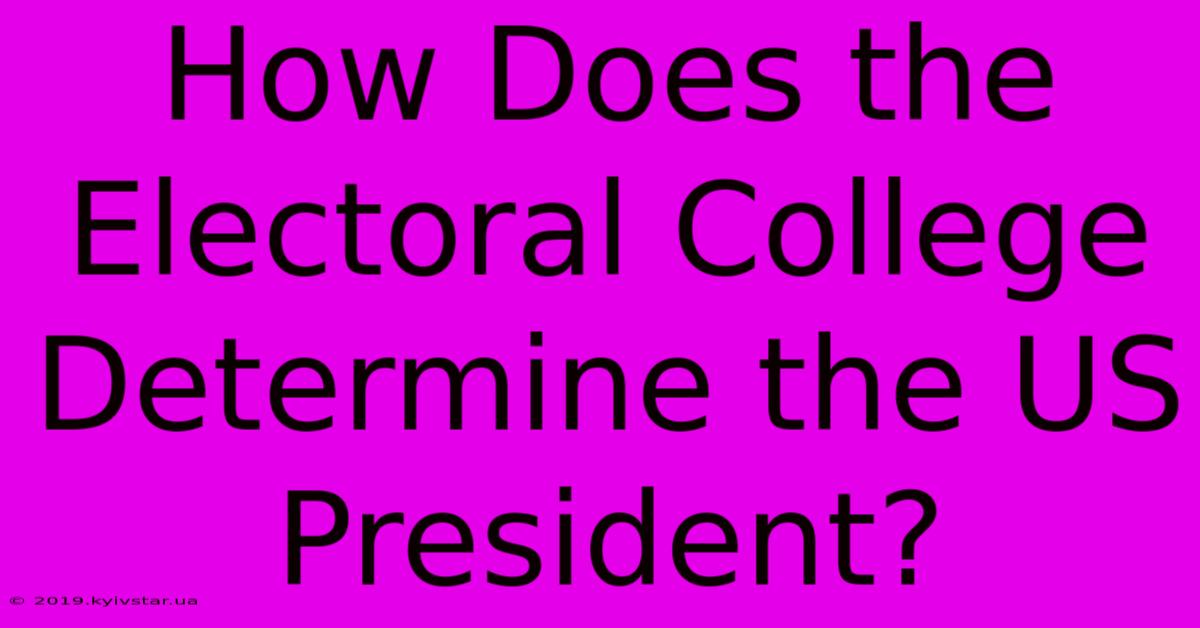 How Does The Electoral College Determine The US President?