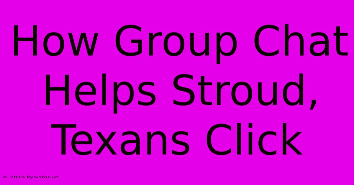 How Group Chat Helps Stroud, Texans Click 