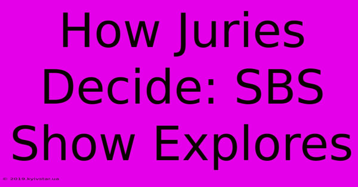 How Juries Decide: SBS Show Explores