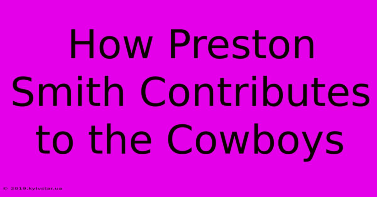 How Preston Smith Contributes To The Cowboys