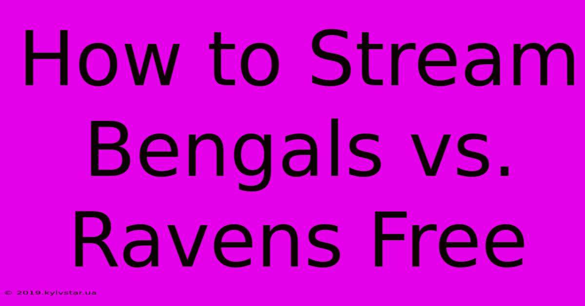 How To Stream Bengals Vs. Ravens Free