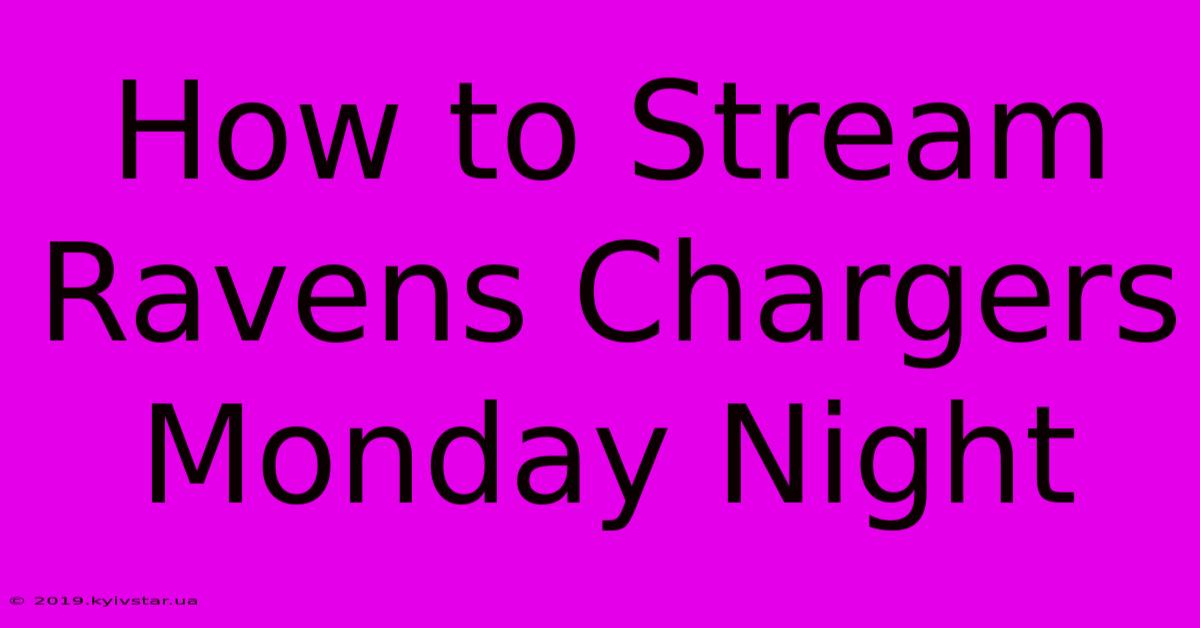 How To Stream Ravens Chargers Monday Night