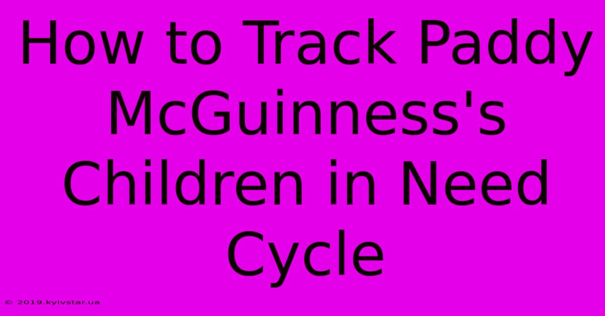 How To Track Paddy McGuinness's Children In Need Cycle