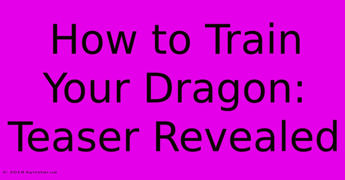 How To Train Your Dragon: Teaser Revealed