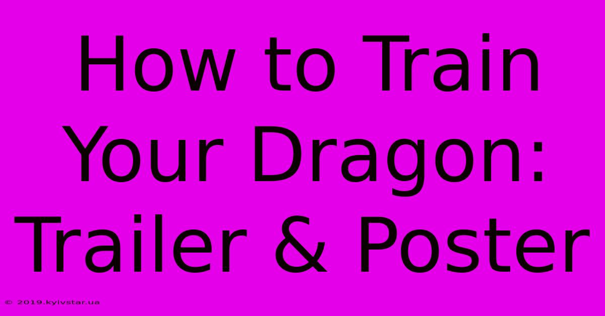 How To Train Your Dragon: Trailer & Poster