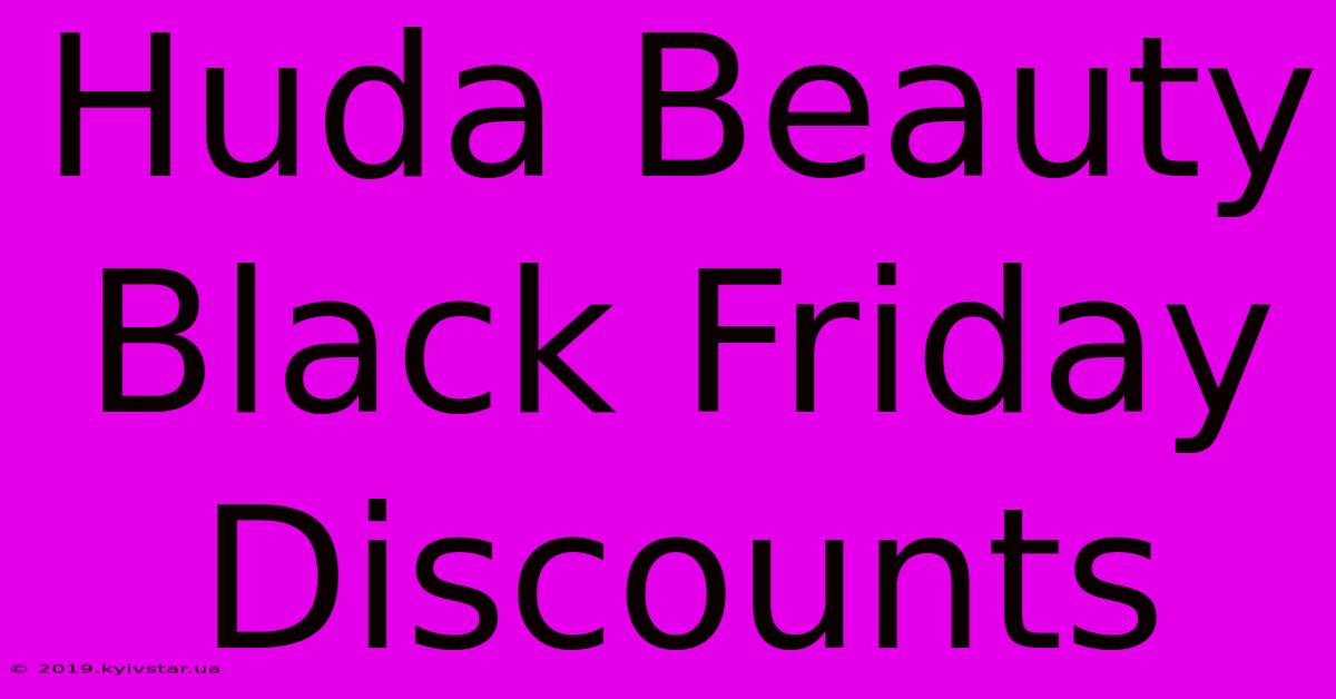 Huda Beauty Black Friday Discounts