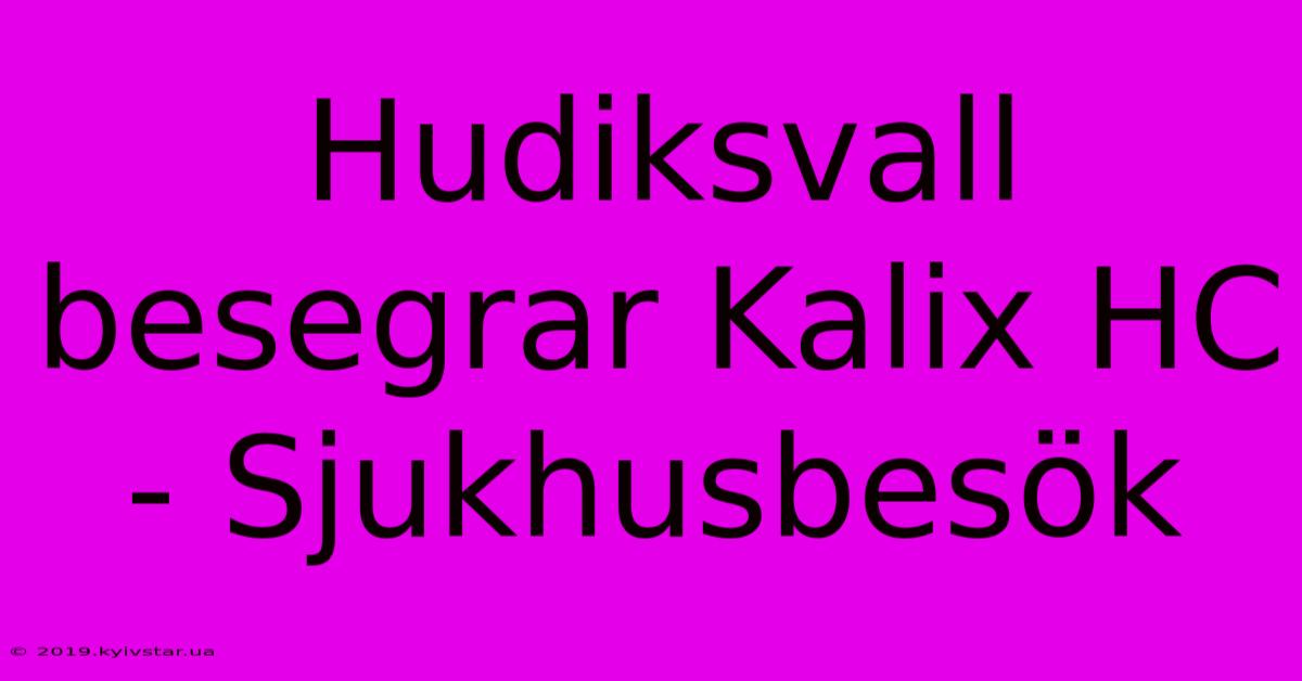 Hudiksvall Besegrar Kalix HC - Sjukhusbesök