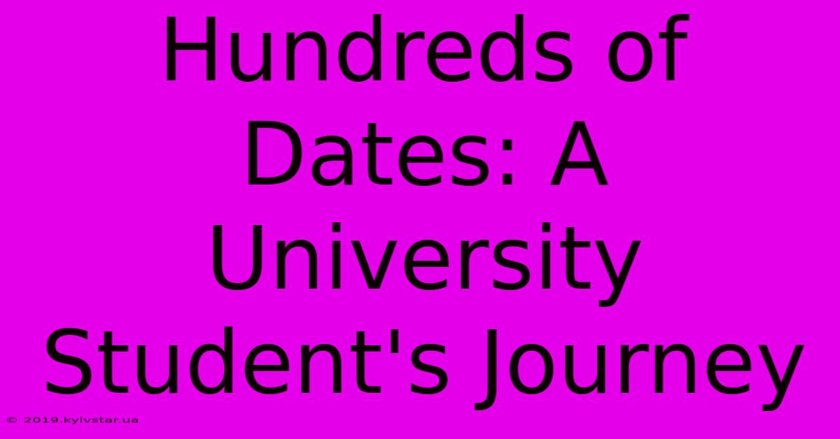 Hundreds Of Dates: A University Student's Journey