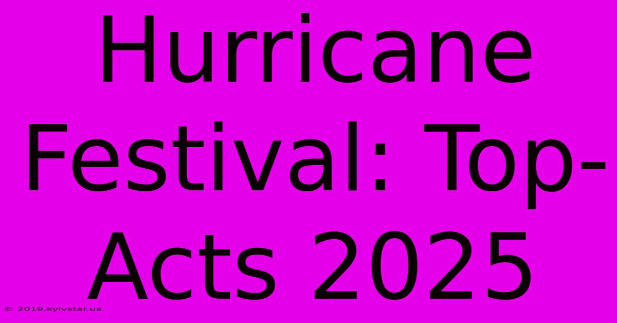 Hurricane Festival: Top-Acts 2025