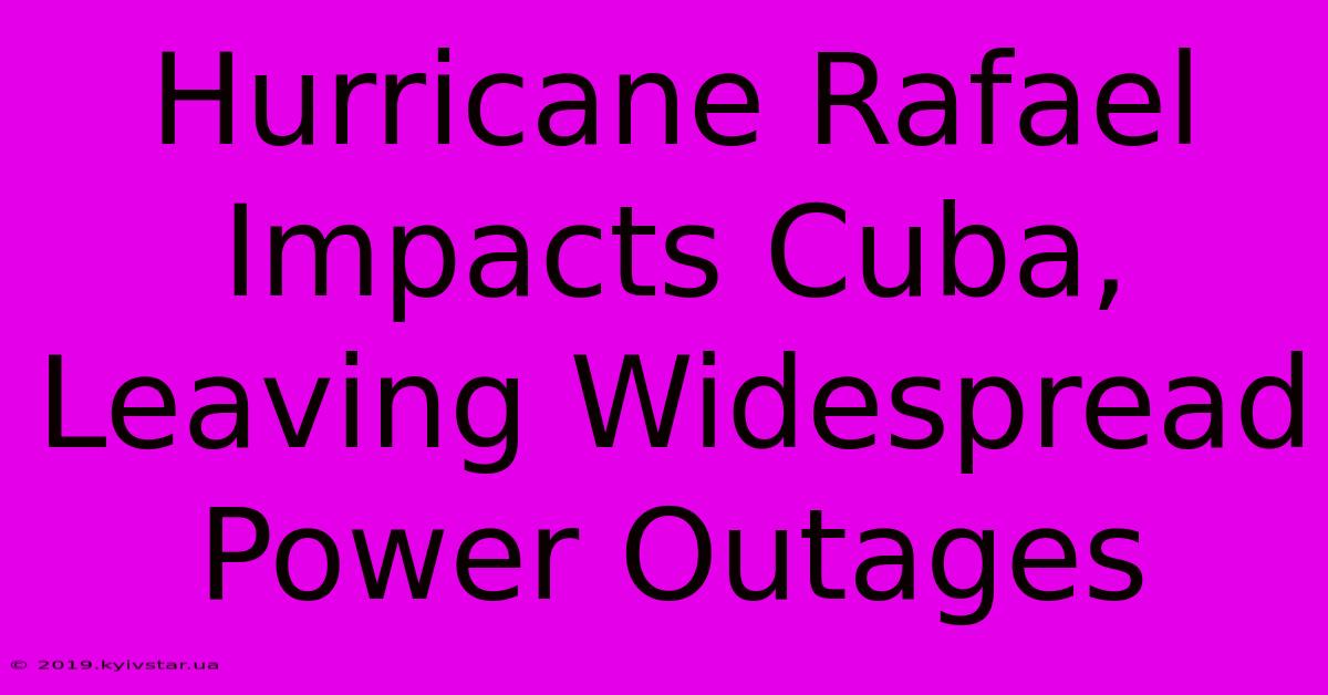 Hurricane Rafael Impacts Cuba, Leaving Widespread Power Outages 