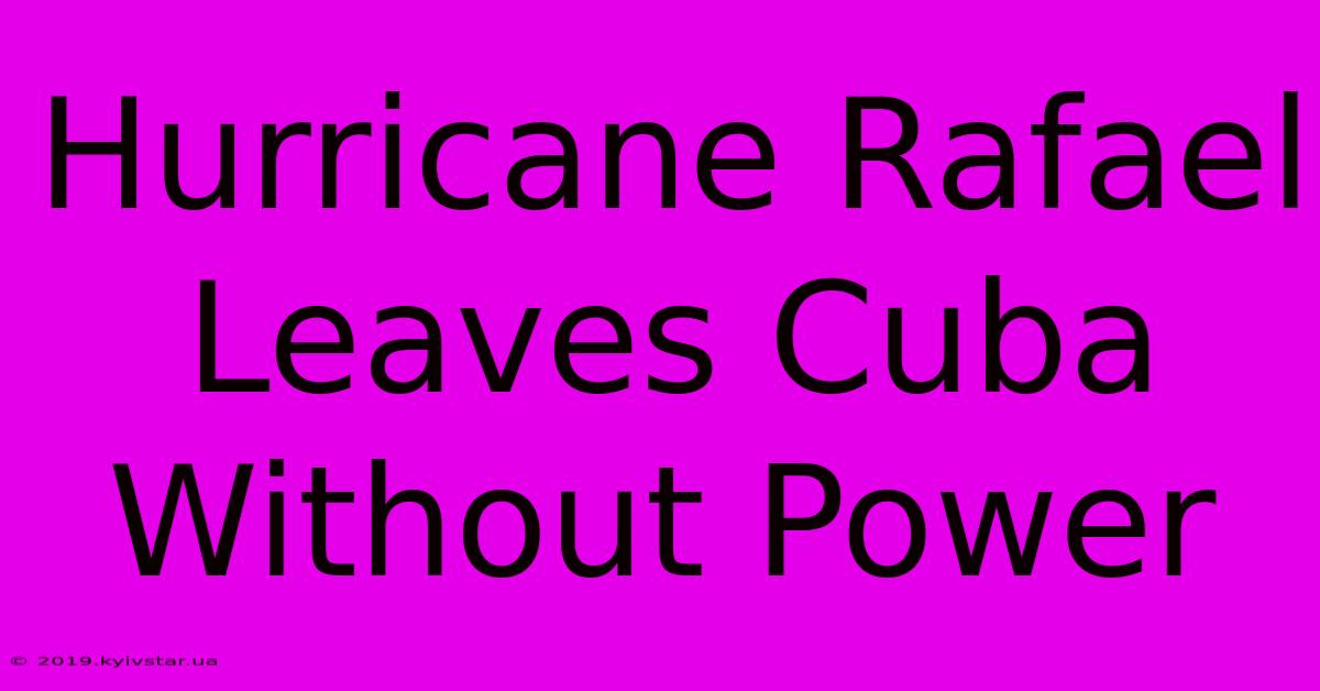 Hurricane Rafael Leaves Cuba Without Power 