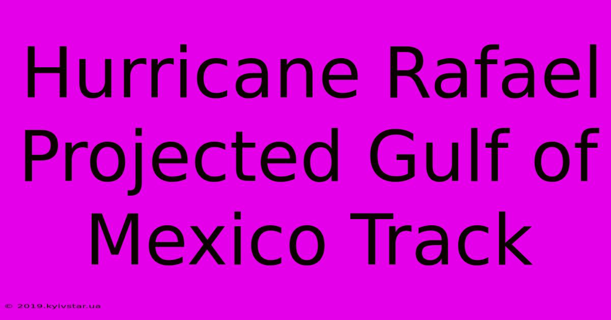 Hurricane Rafael Projected Gulf Of Mexico Track 