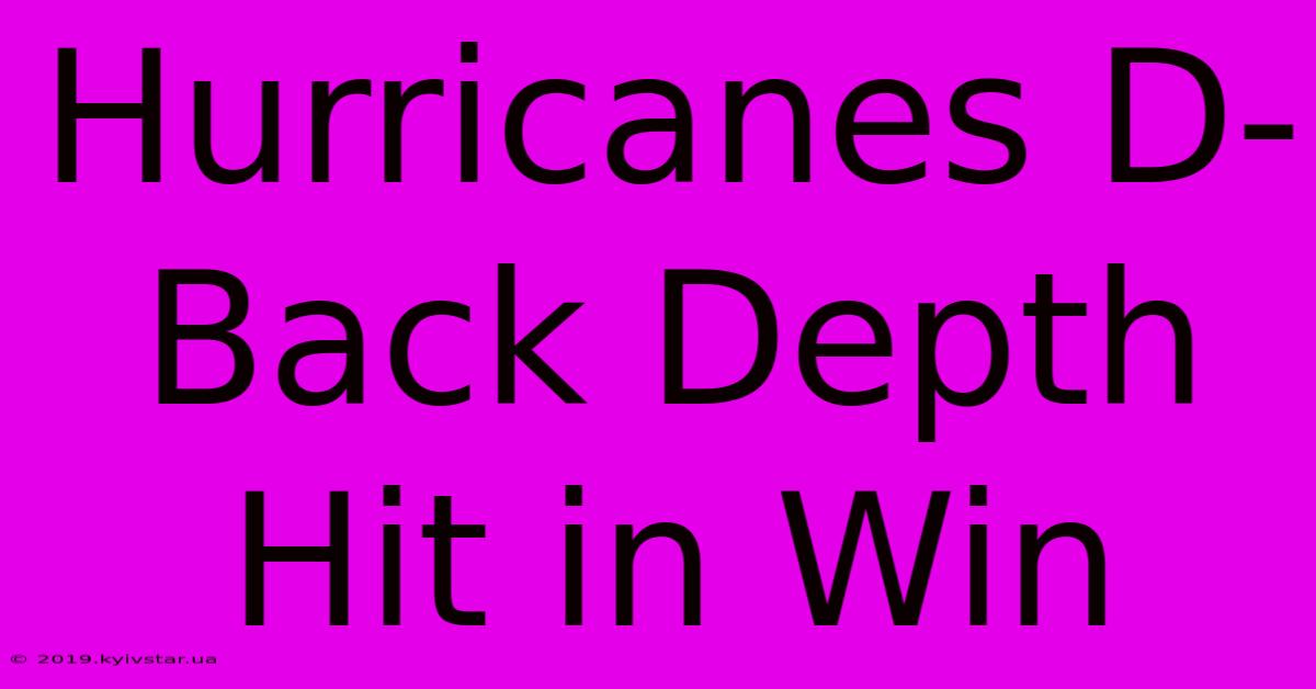 Hurricanes D-Back Depth Hit In Win