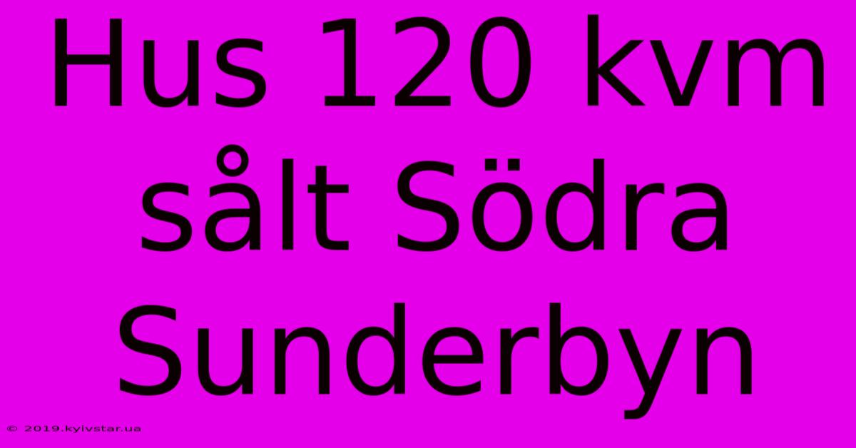 Hus 120 Kvm Sålt Södra Sunderbyn