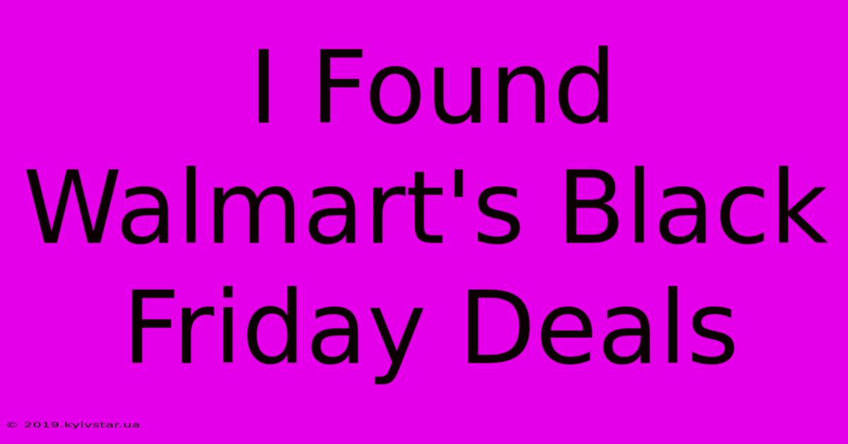 I Found Walmart's Black Friday Deals