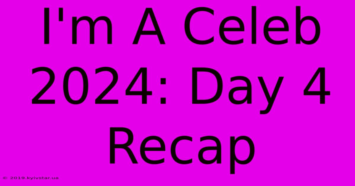 I'm A Celeb 2024: Day 4 Recap