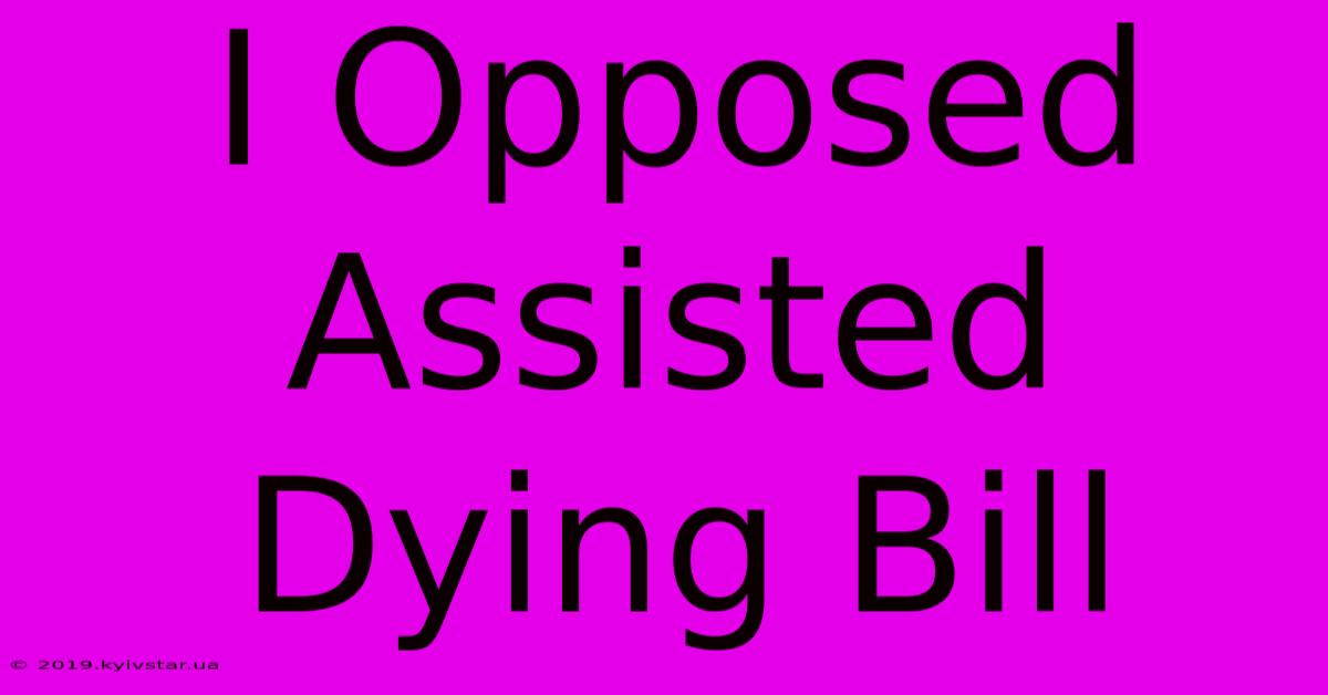 I Opposed Assisted Dying Bill