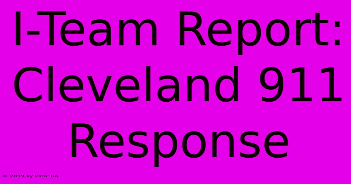 I-Team Report: Cleveland 911 Response