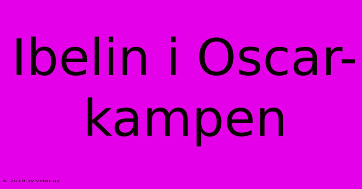 Ibelin I Oscar-kampen