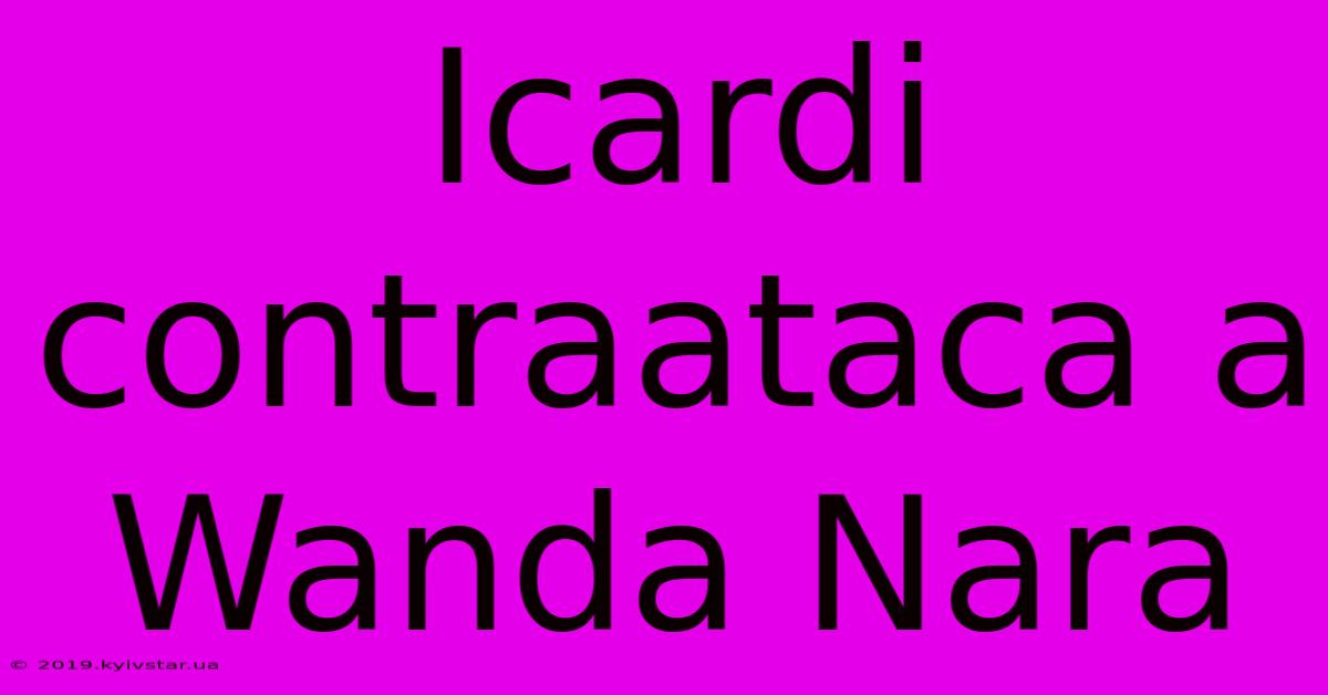 Icardi Contraataca A Wanda Nara