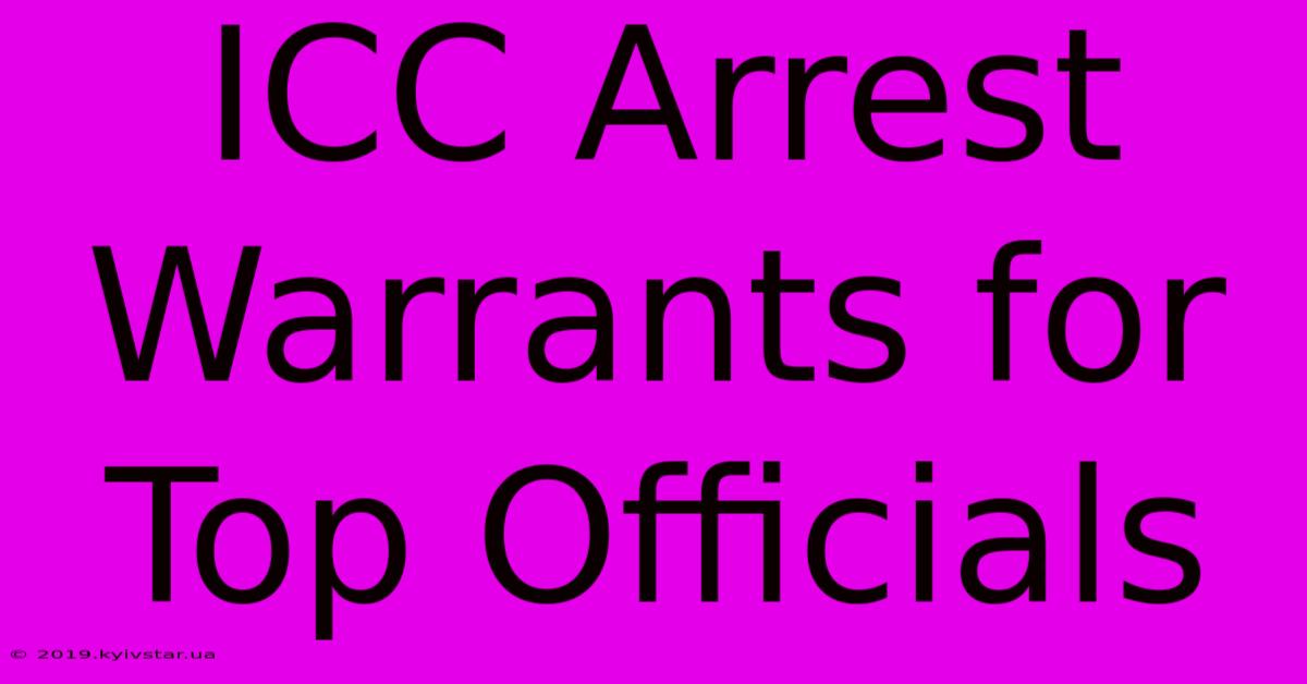 ICC Arrest Warrants For Top Officials