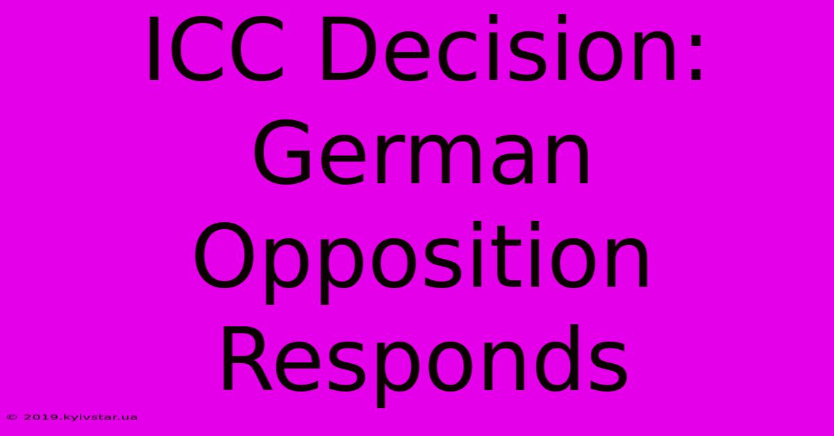 ICC Decision: German Opposition Responds