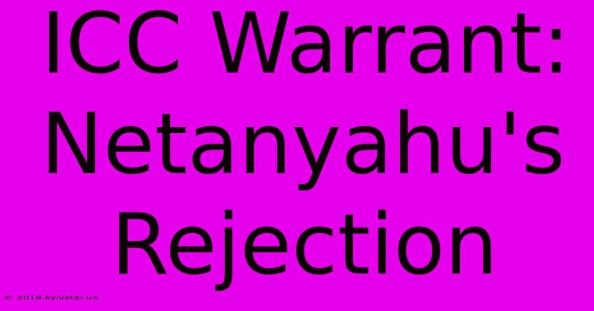 ICC Warrant: Netanyahu's Rejection