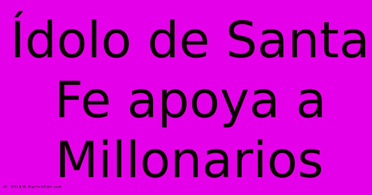 Ídolo De Santa Fe Apoya A Millonarios