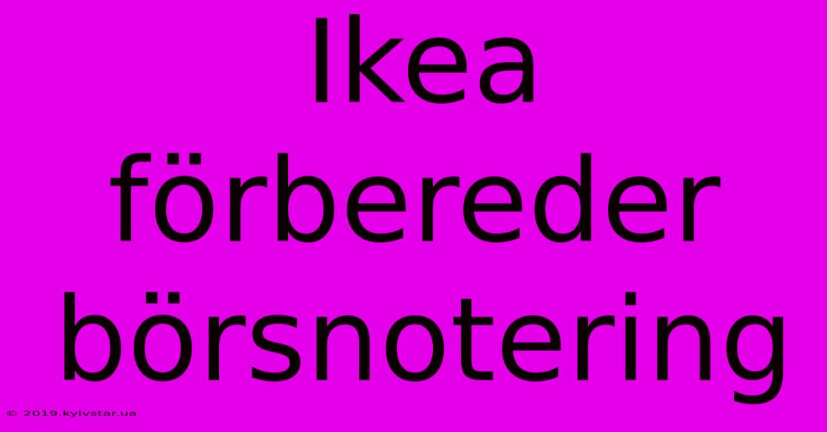 Ikea Förbereder Börsnotering