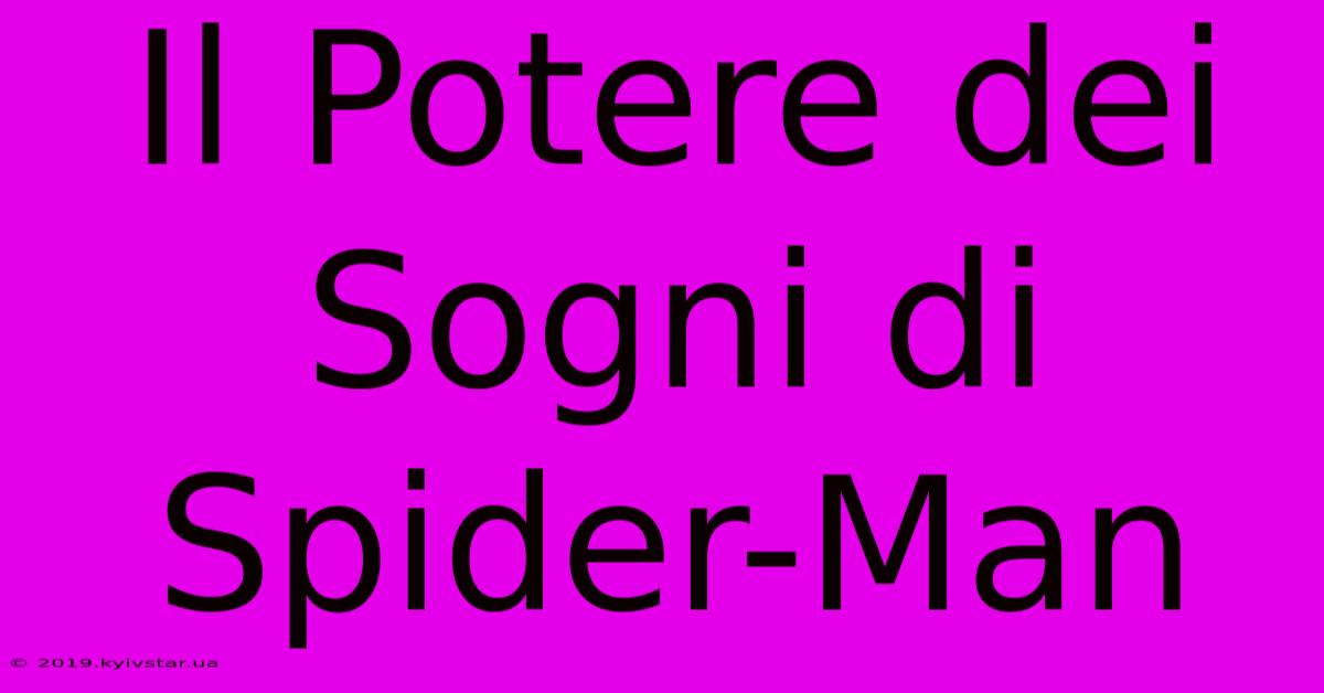 Il Potere Dei Sogni Di Spider-Man