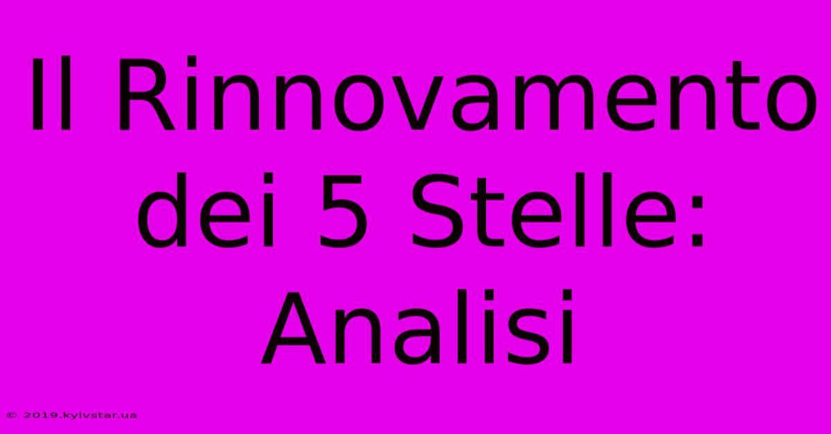 Il Rinnovamento Dei 5 Stelle: Analisi