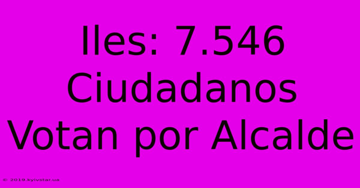 Iles: 7.546 Ciudadanos Votan Por Alcalde