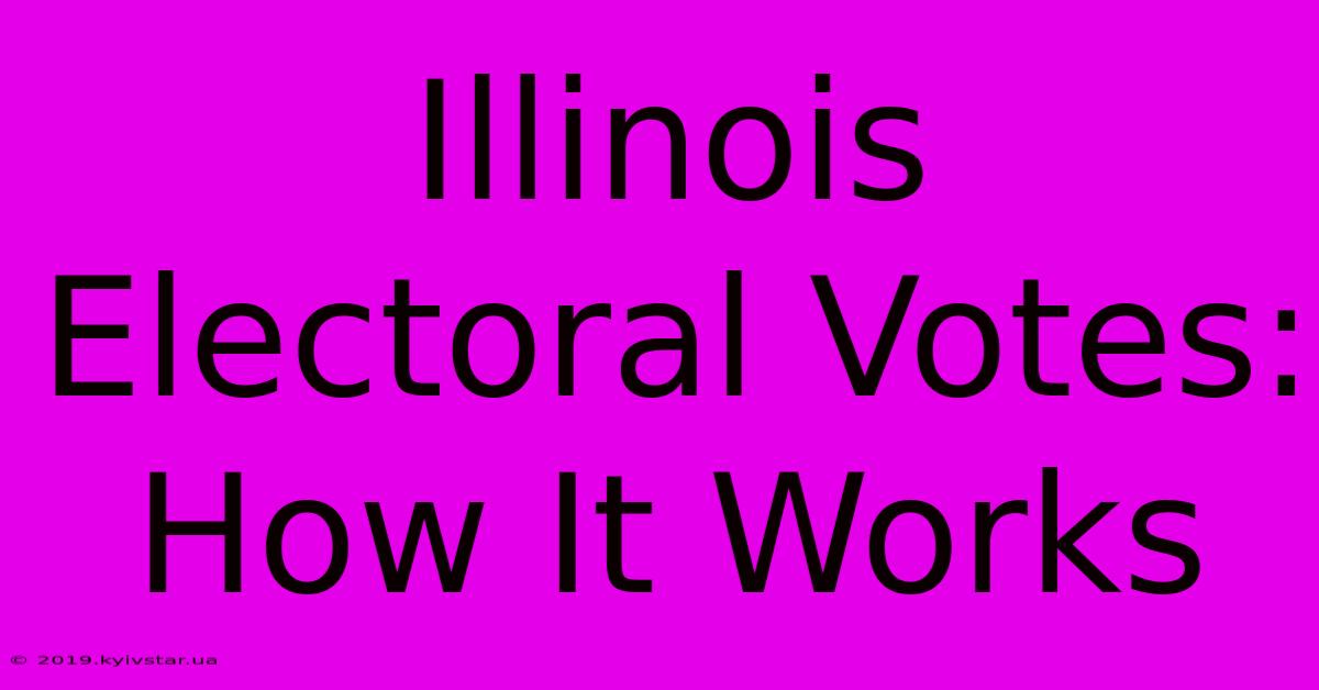 Illinois Electoral Votes: How It Works