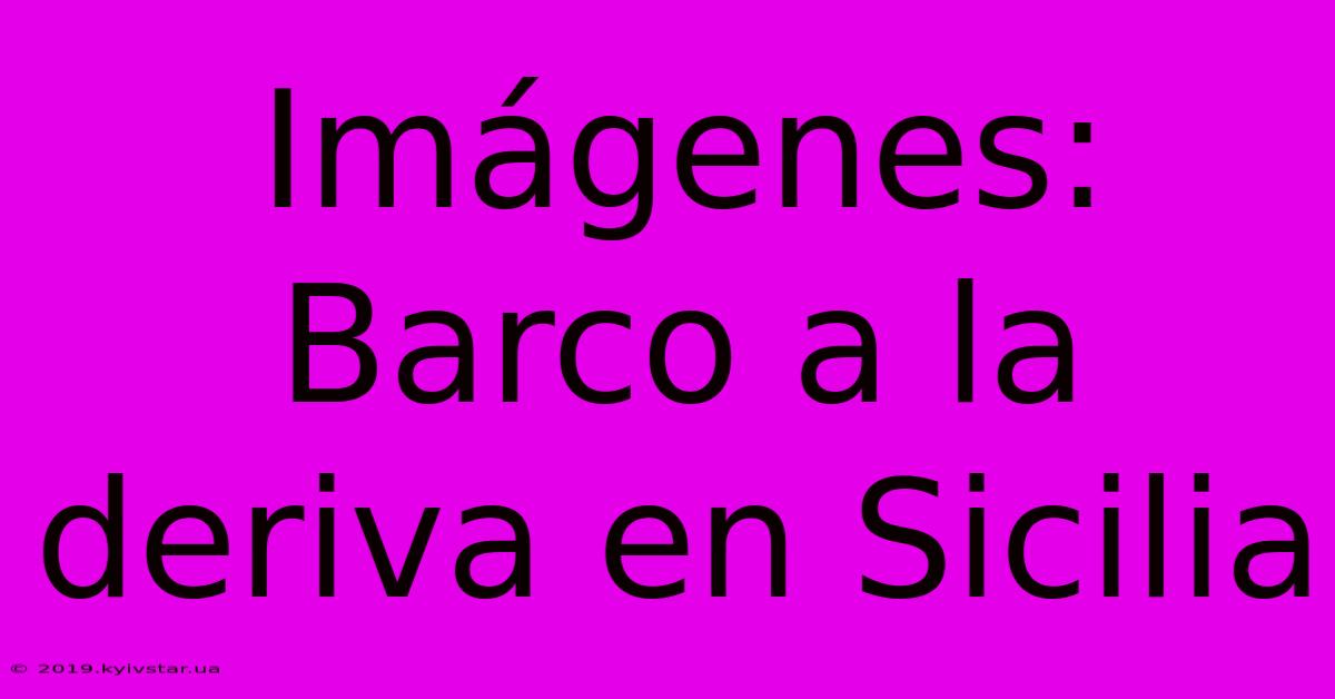 Imágenes: Barco A La Deriva En Sicilia