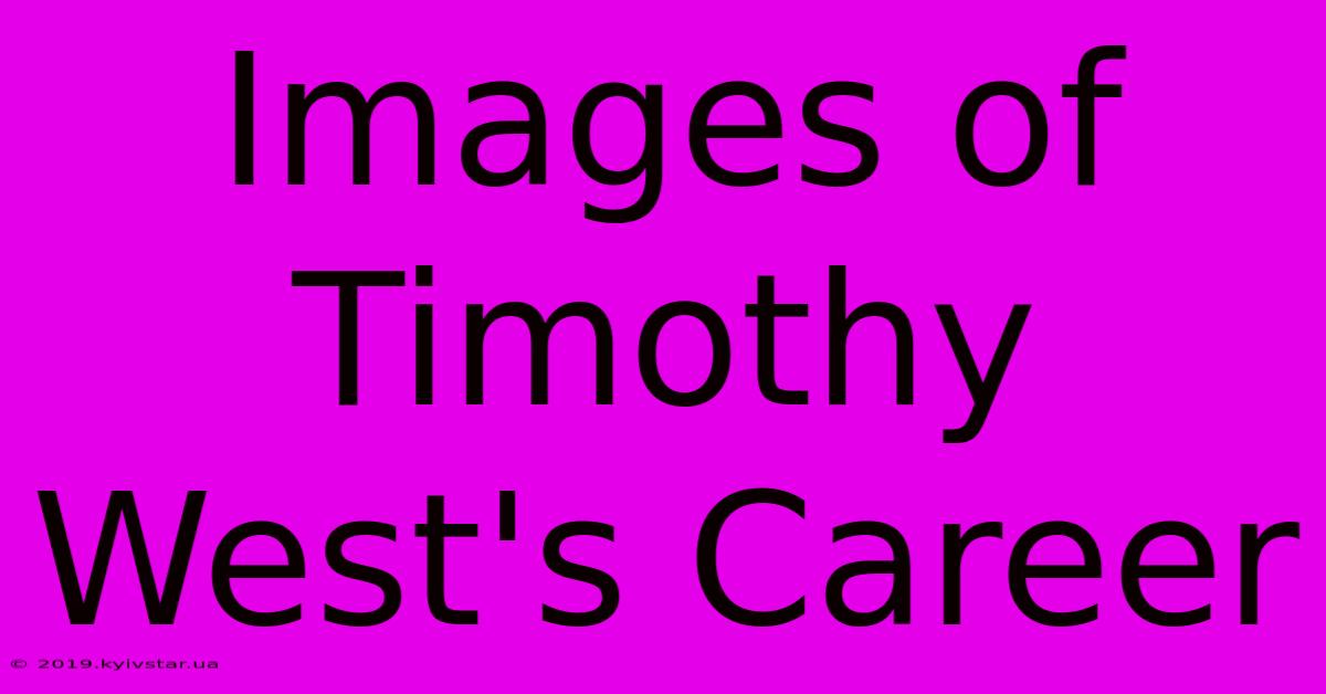 Images Of Timothy West's Career 