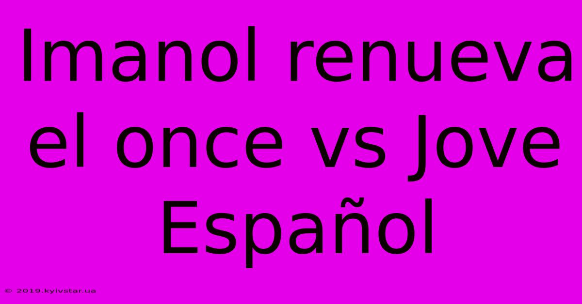 Imanol Renueva El Once Vs Jove Español