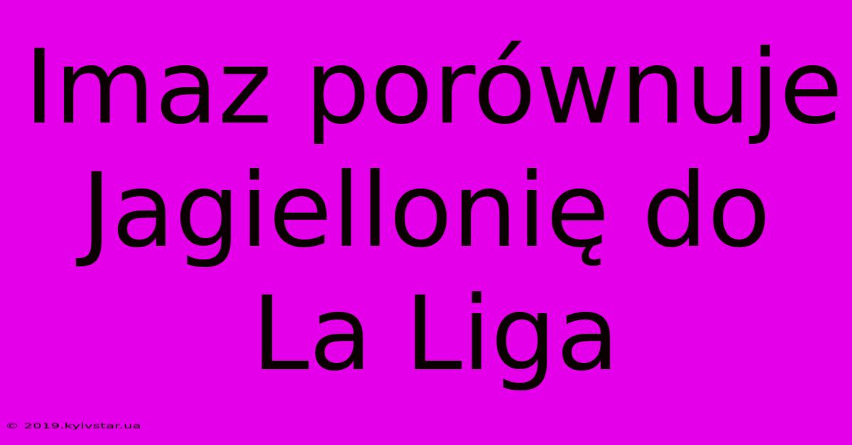 Imaz Porównuje Jagiellonię Do La Liga