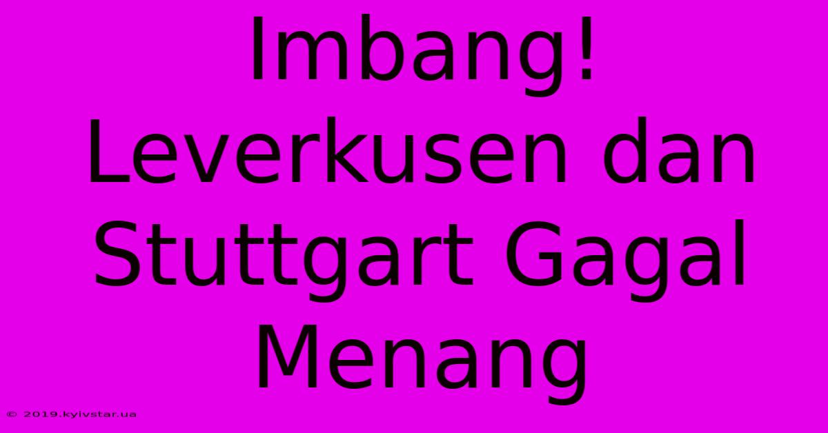 Imbang! Leverkusen Dan Stuttgart Gagal Menang