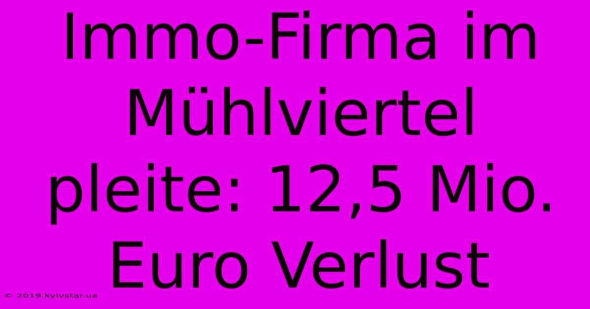 Immo-Firma Im Mühlviertel Pleite: 12,5 Mio. Euro Verlust