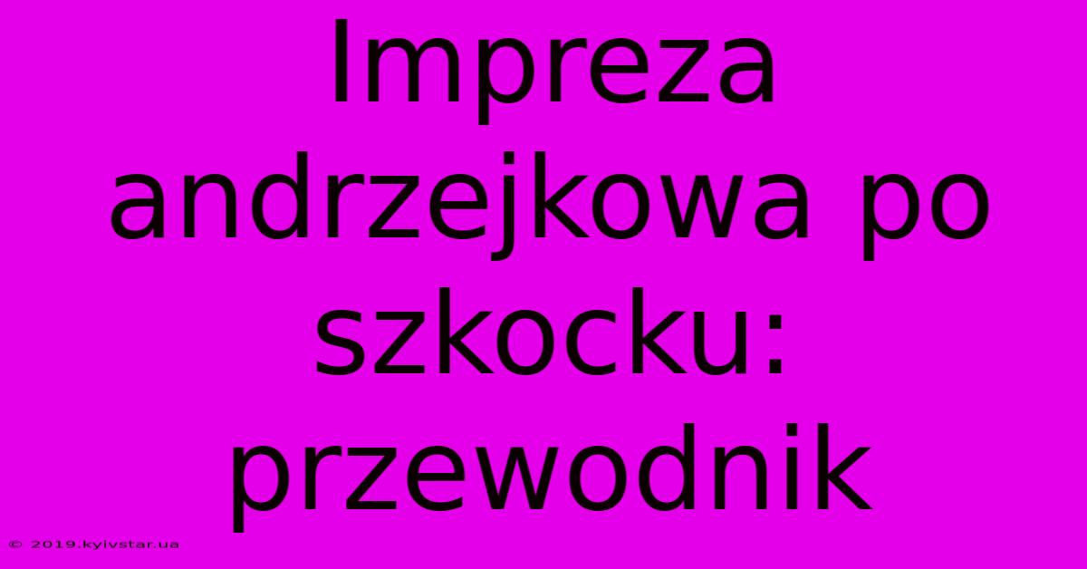 Impreza Andrzejkowa Po Szkocku: Przewodnik