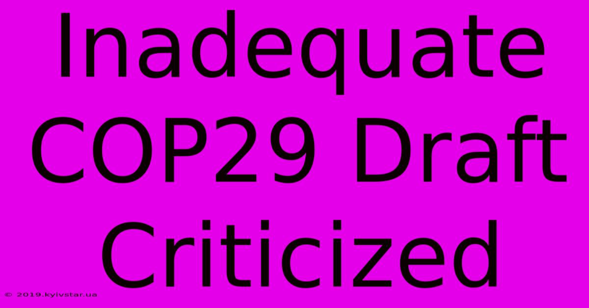 Inadequate COP29 Draft Criticized