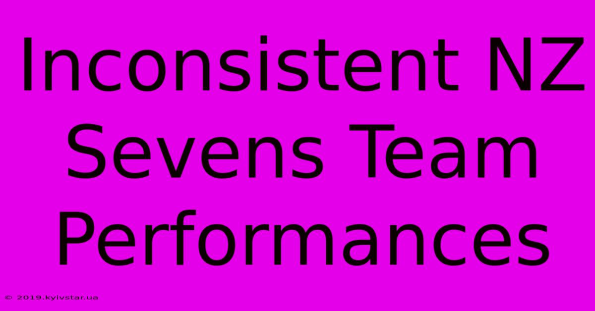 Inconsistent NZ Sevens Team Performances