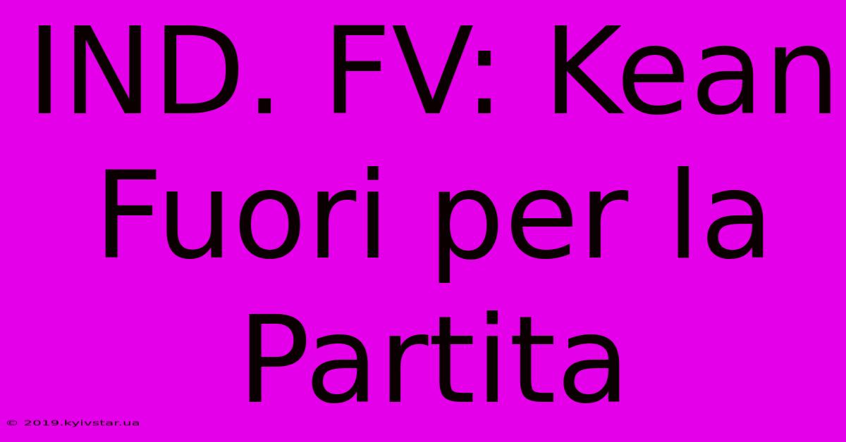 IND. FV: Kean Fuori Per La Partita