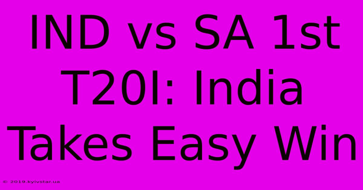 IND Vs SA 1st T20I: India Takes Easy Win