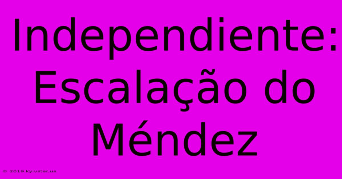 Independiente: Escalação Do Méndez