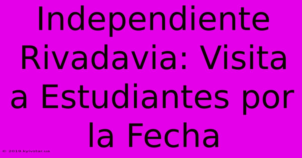 Independiente Rivadavia: Visita A Estudiantes Por La Fecha 